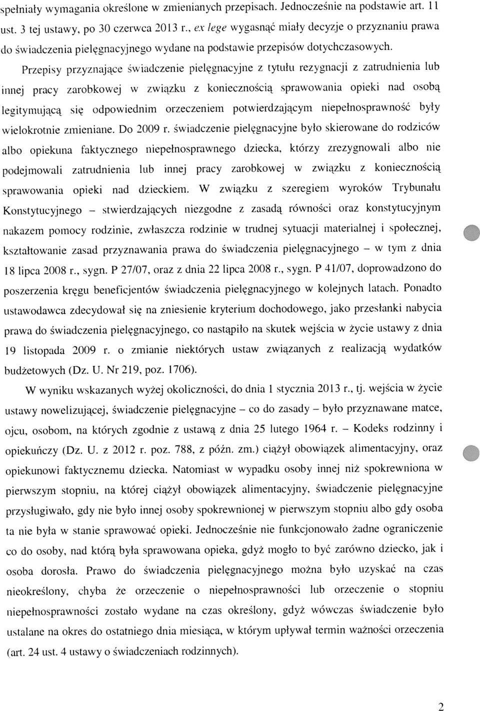Przepisy przyznające świadczenie pielęgnacyjne z tytułu rezygnacji z zatrudnienia lub innej pracy zarobkowej w związku z koniecznością sprawowania opieki nad osobą legitymującą się odpowiednim