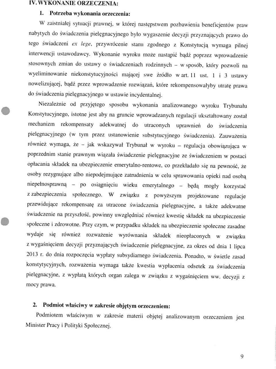 do tego świadczeni ex lege, przywrócenie stanu zgodnego z Konstytucją wymaga pilnej interwencji ustawodawcy.