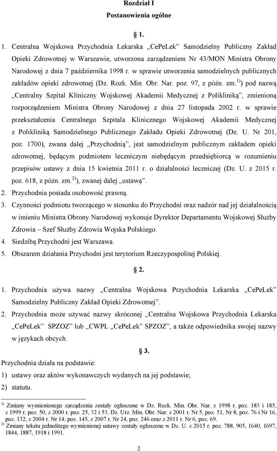 w sprawie utworzenia samodzielnych publicznych zakładów opieki zdrowotnej (Dz. Rozk. Min. Obr. Nar. poz. 97, z późn. zm.