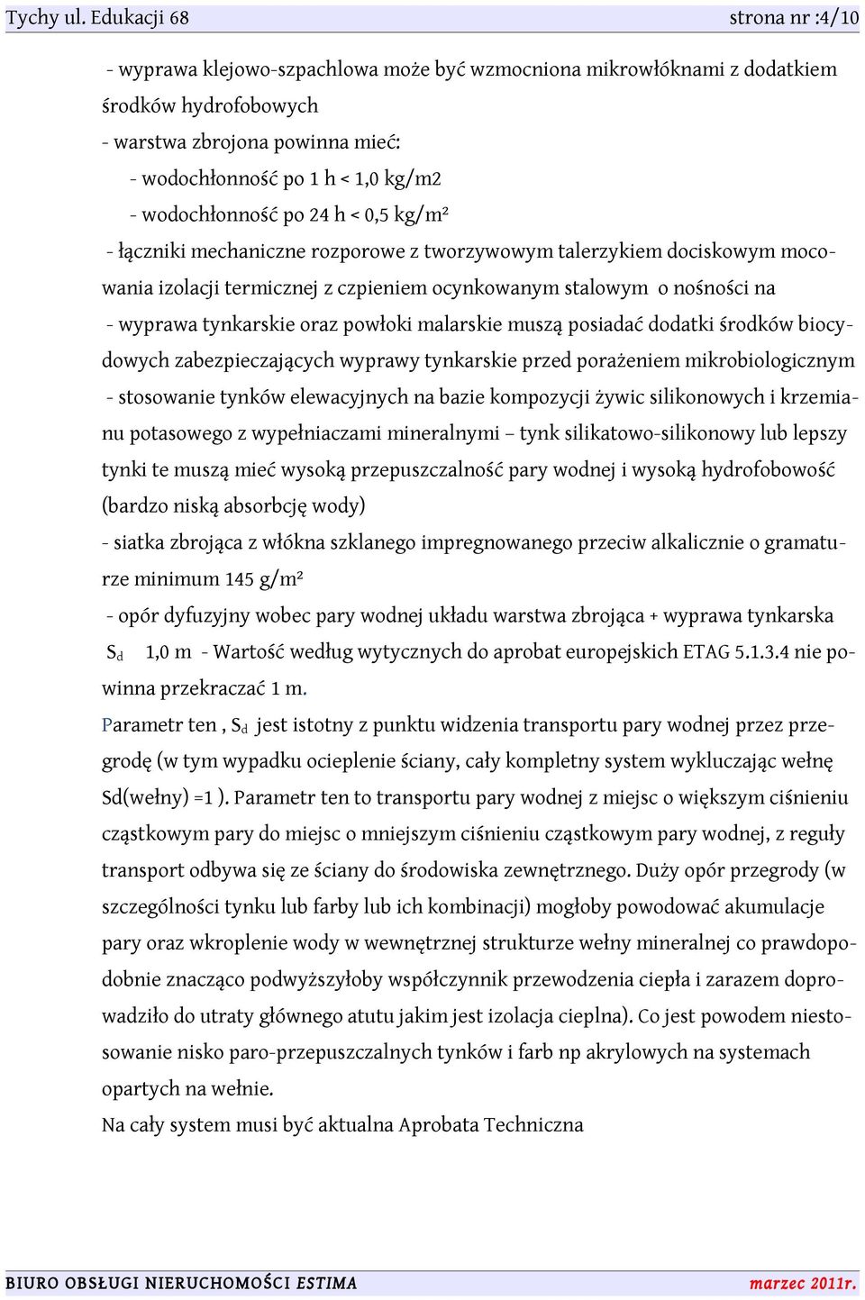 wodochłonność po 24 h < 0,5 kg/m² - łączniki mechaniczne rozporowe z tworzywowym talerzykiem dociskowym mocowania izolacji termicznej z czpieniem ocynkowanym stalowym o nośności na - wyprawa