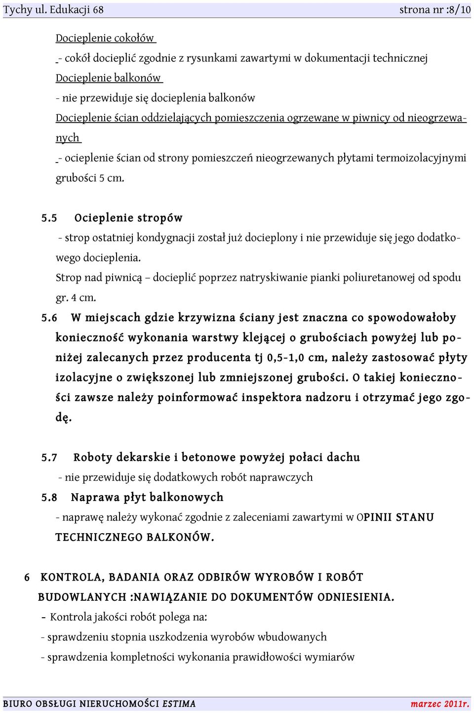 ścian oddzielających pomieszczenia ogrzewane w piwnicy od nieogrzewanych - ocieplenie ścian od strony pomieszczeń nieogrzewanych płytami termoizolacyjnymi grubości 5 