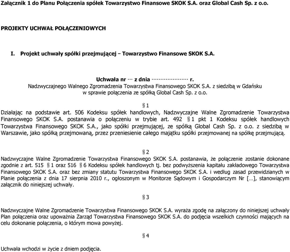 506 Kodeksu spółek handlowych, Nadzwyczajne Walne Zgromadzenie Towarzystwa Finansowego SKOK S.A. postanawia o połączeniu w trybie art.