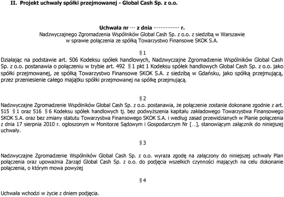 492 1 pkt 1 Kodeksu spółek handlowych Global Cash Sp. z o.o. jako spółki przejmowanej, ze spółką Towarzystwo Finansowe SKOK S.A.