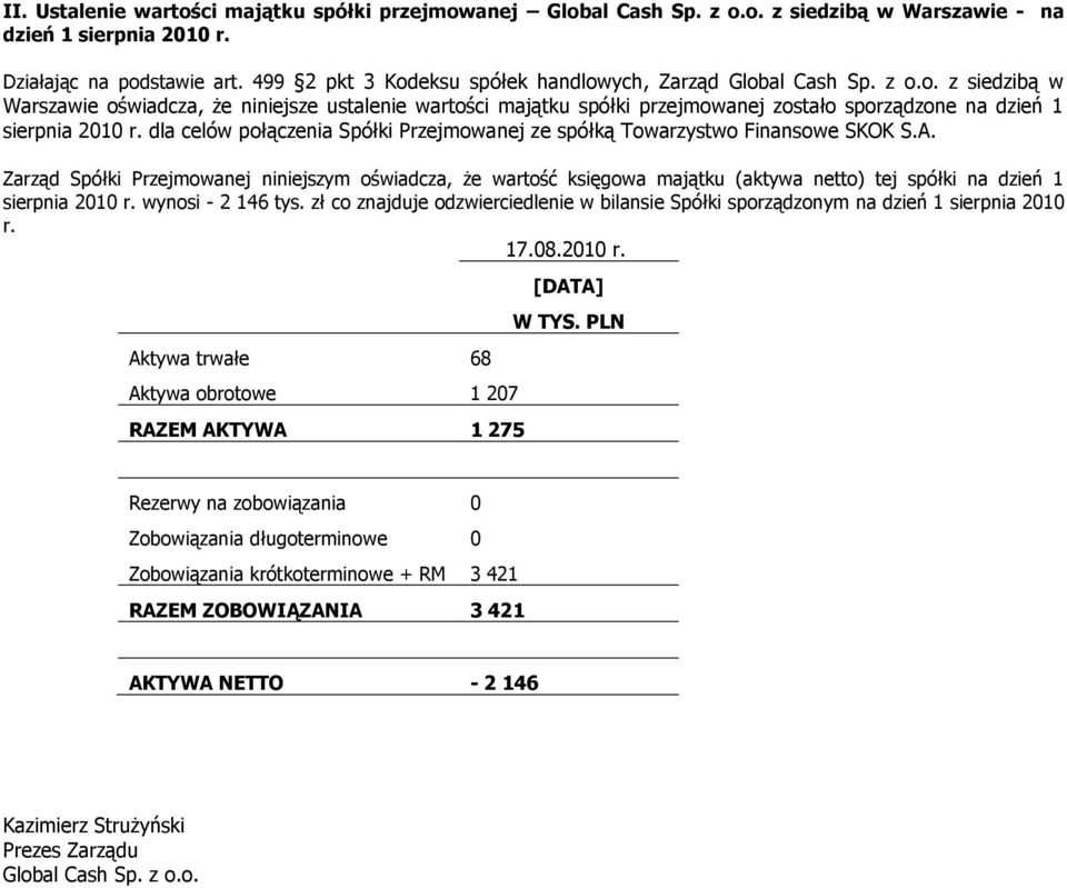 dla celów połączenia Spółki Przejmowanej ze spółką Towarzystwo Finansowe SKOK S.A.