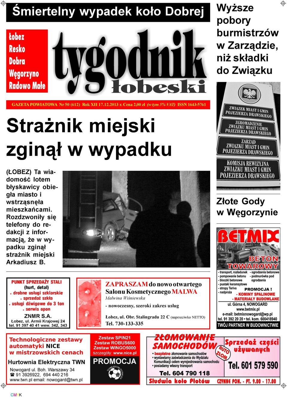 mieszkañcami. Rozdzwoni³y siê telefony do redakcji z informacj¹, e w wypadku zgin¹³ stra nik miejski Arkadiusz B.