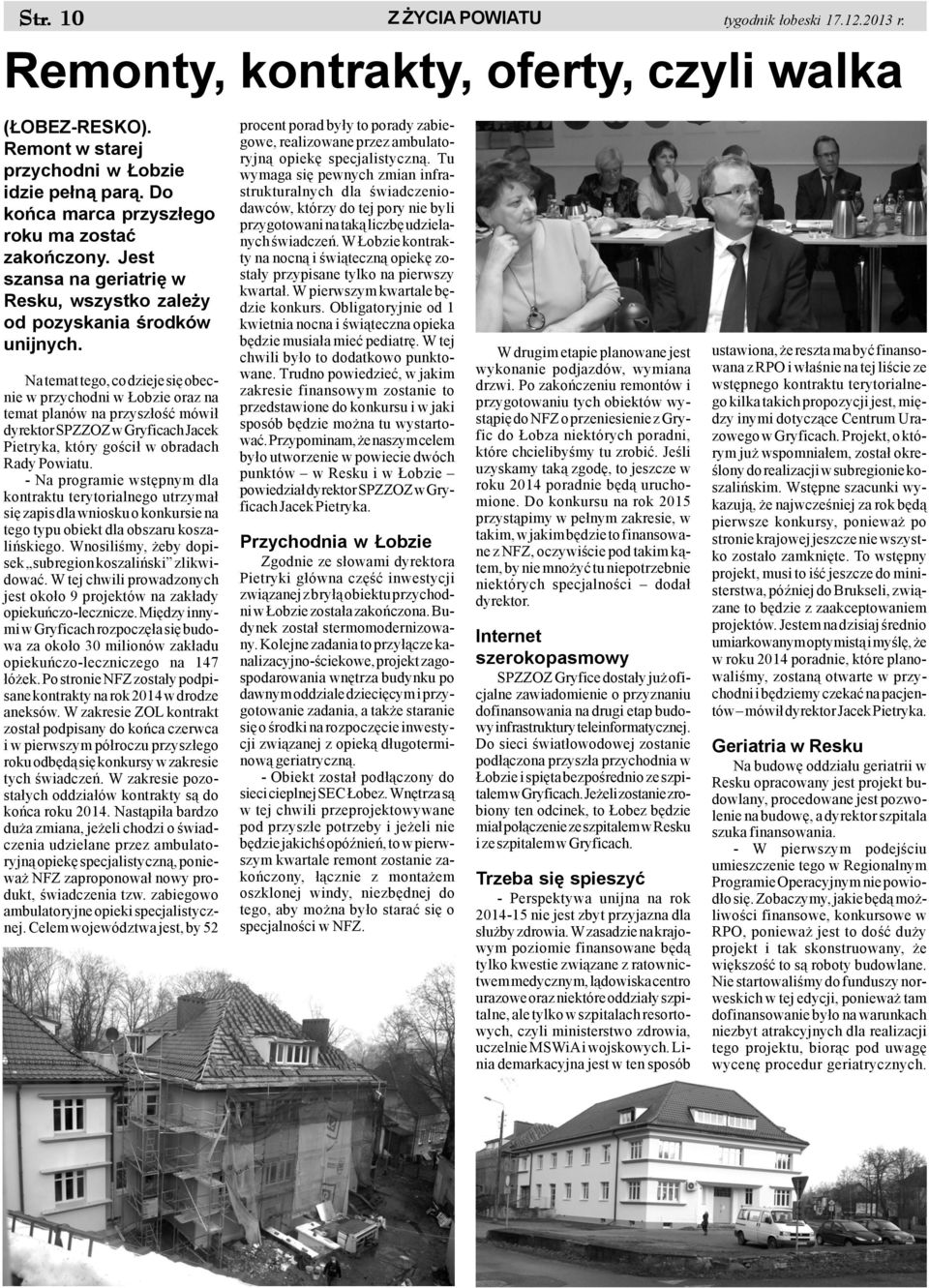 Na temat tego, co dzieje siê obecnie w przychodni w obzie oraz na temat planów na przysz³oœæ mówi³ dyrektor SPZZOZ w Gryficach Jacek Pietryka, który goœci³ w obradach Rady Powiatu.