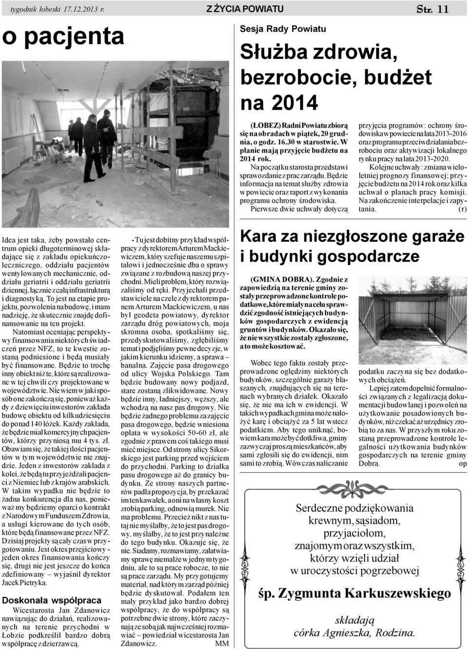 W planie maj¹ przyjêcie bud etu na 2014 rok. Na pocz¹tku starosta przedstawi sprawozdanie z prac zarz¹du.