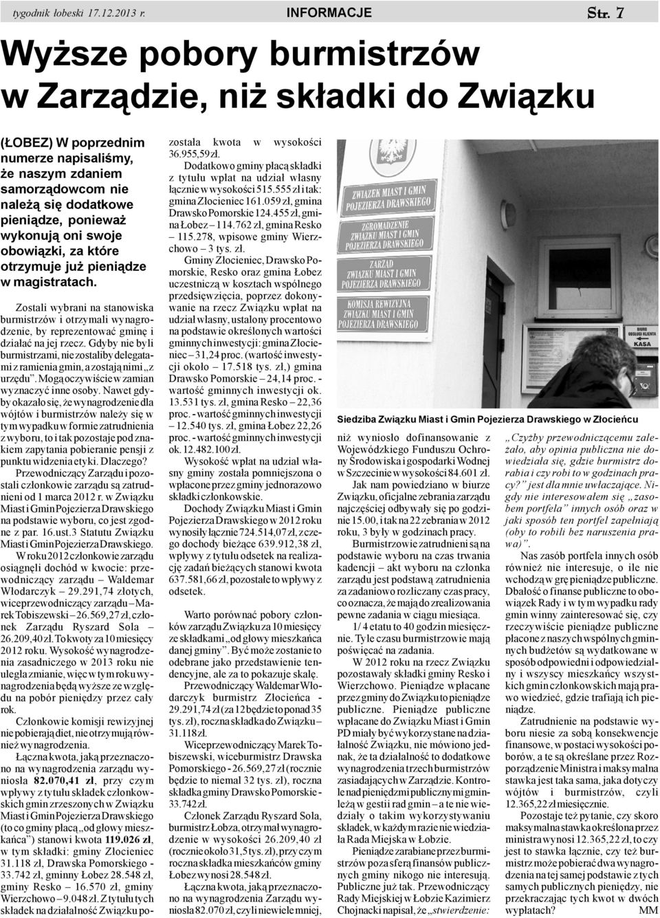 Zostali wybrani na stanowiska burmistrzów i otrzymali wynagrodzenie, by reprezentowaæ gminê i dzia³aæ na jej rzecz.