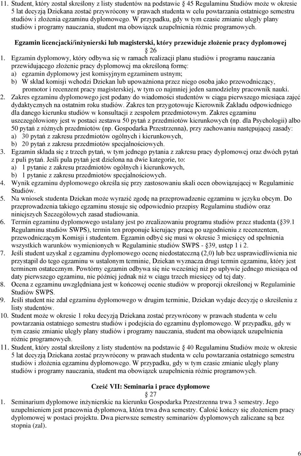 Egzamin licencjacki/inżynierski lub magisterski, który przewiduje złożenie pracy dyplomowej 26 1.