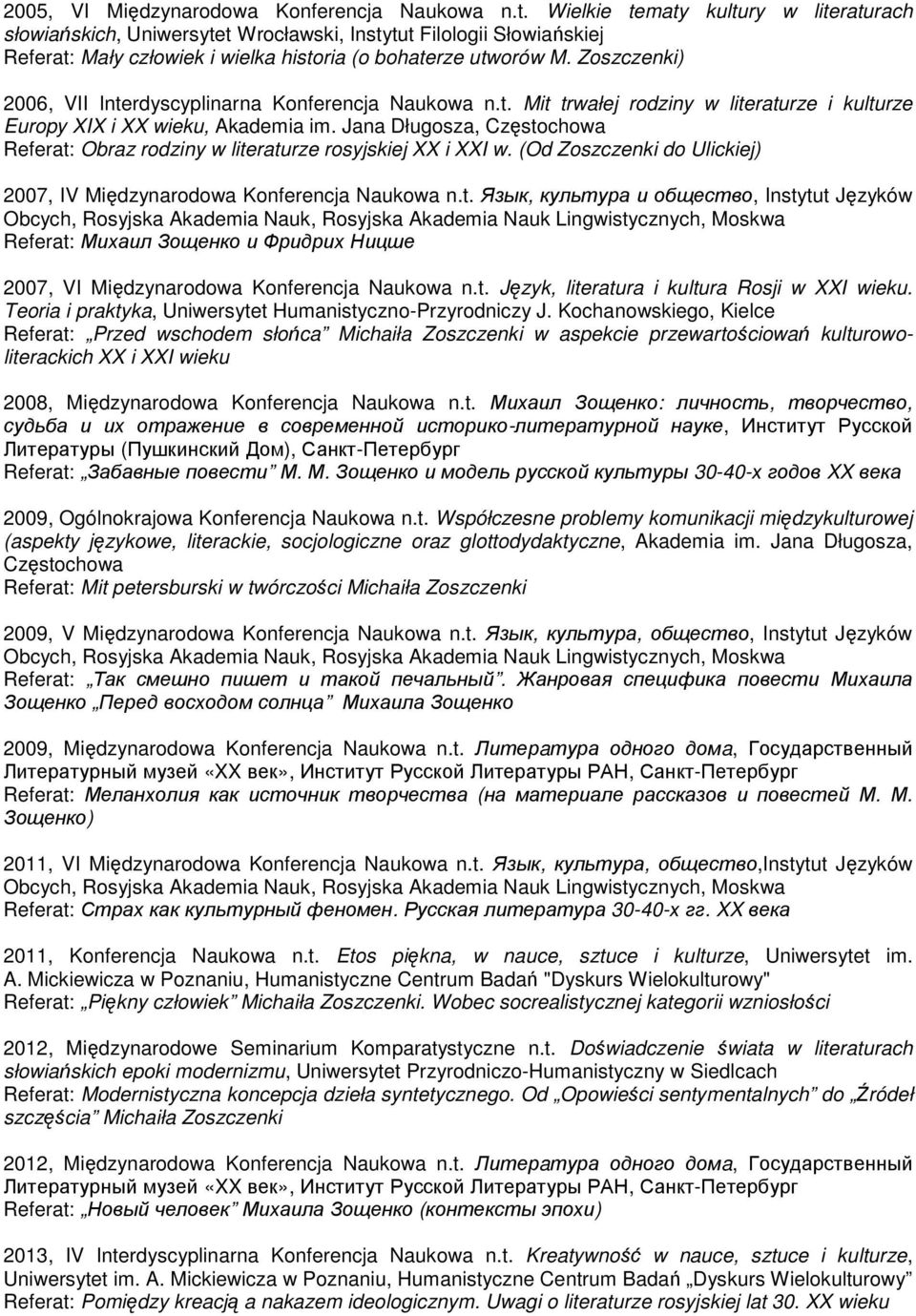 Zoszczenki) 2006, VII Interdyscyplinarna Konferencja Naukowa n.t. Mit trwałej rodziny w literaturze i kulturze Europy XIX i XX wieku, Akademia im.