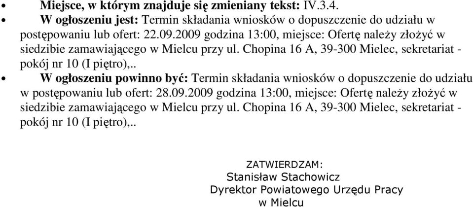. W ogłoszeniu powinno być: Termin składania wniosków o dopuszczenie do udziału w postępowaniu lub ofert: 28.09.