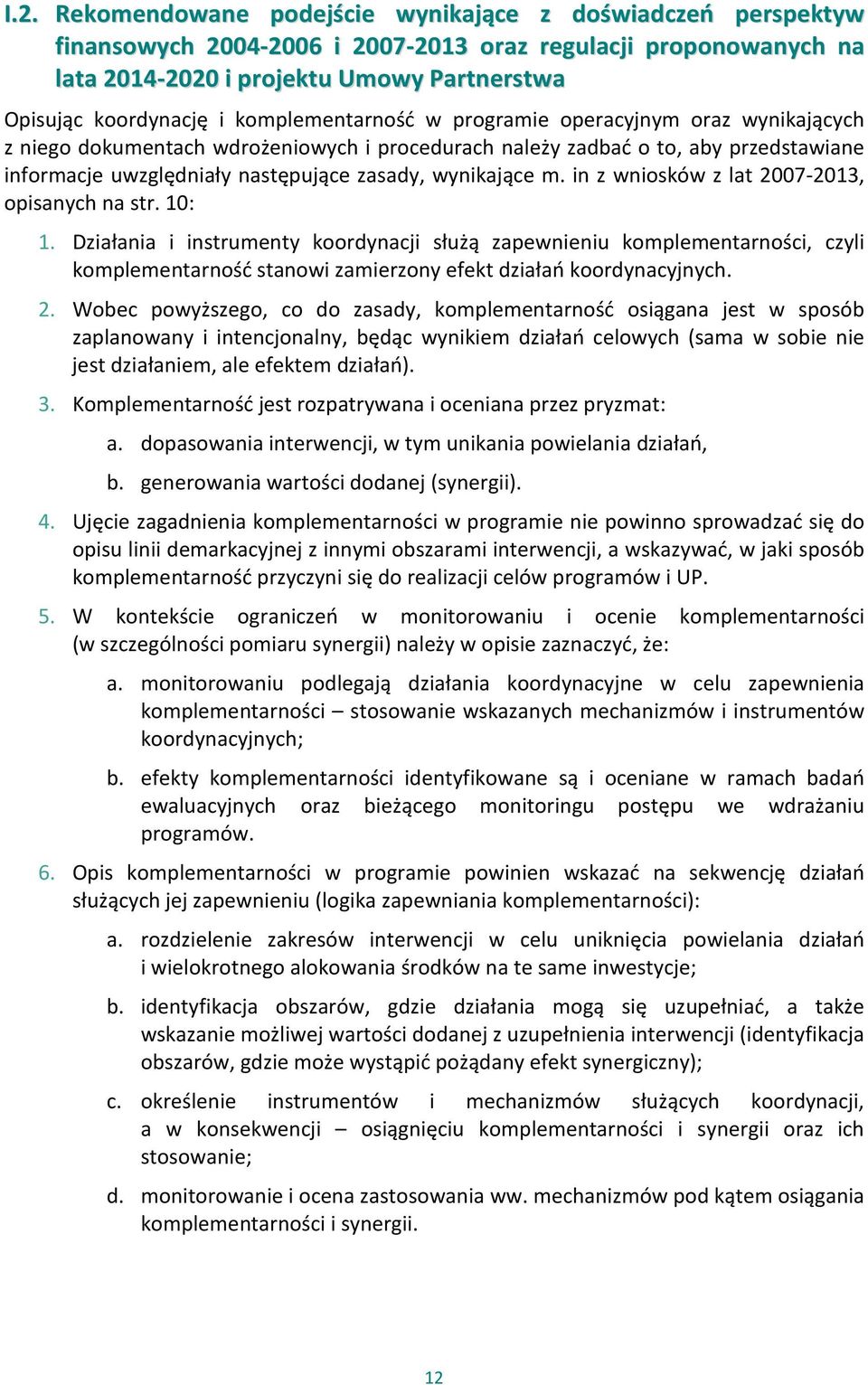 m. in z wniosków z lat 2007-2013, opisanych na str. 10: 1.