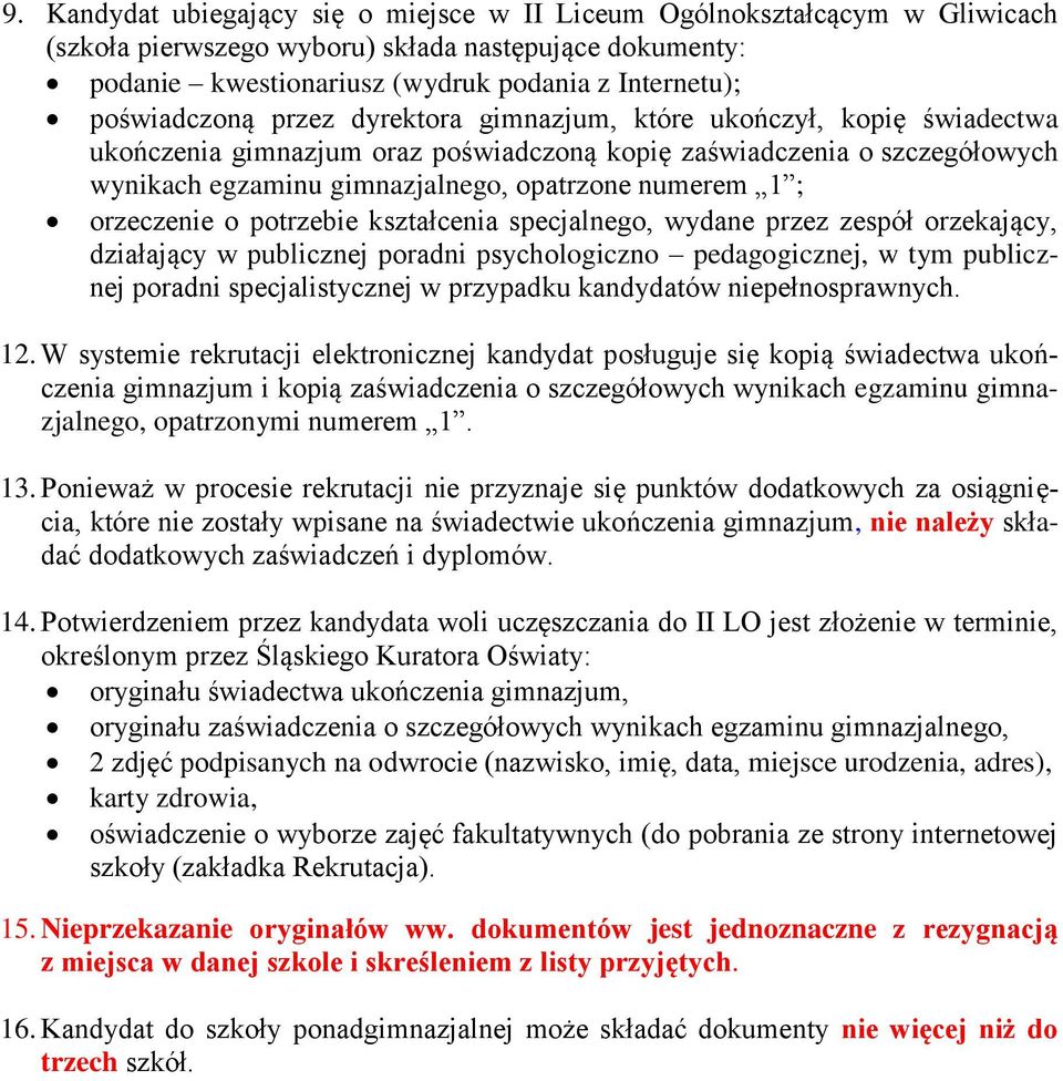 1 ; orzeczenie o potrzebie kształcenia specjalnego, wydane przez zespół orzekający, działający w publicznej poradni psychologiczno pedagogicznej, w tym publicznej poradni specjalistycznej w przypadku