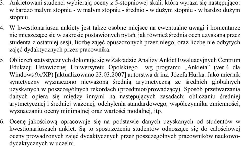 sesji, liczbę zajęć opuszczonych przez niego, oraz liczbę nie odbytych zajęć dydaktycznych przez pracownika. 5.