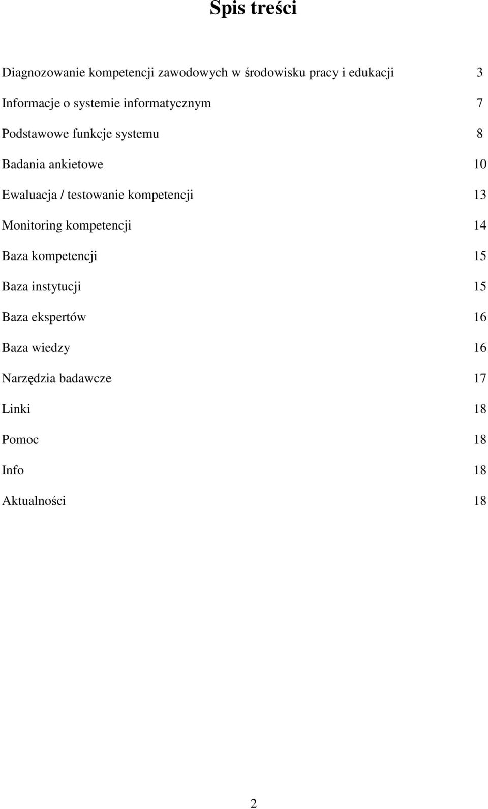 testowanie kompetencji 13 Monitoring kompetencji 14 Baza kompetencji 15 Baza instytucji 15