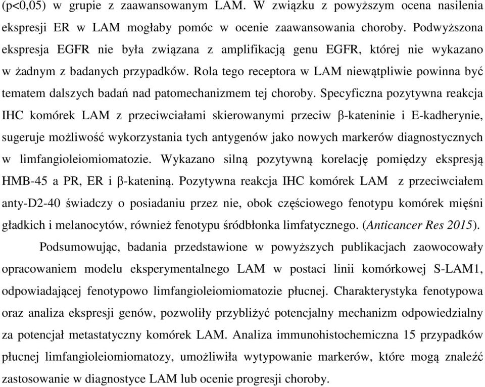 Rola tego receptora w LAM niewątpliwie powinna być tematem dalszych badań nad patomechanizmem tej choroby.