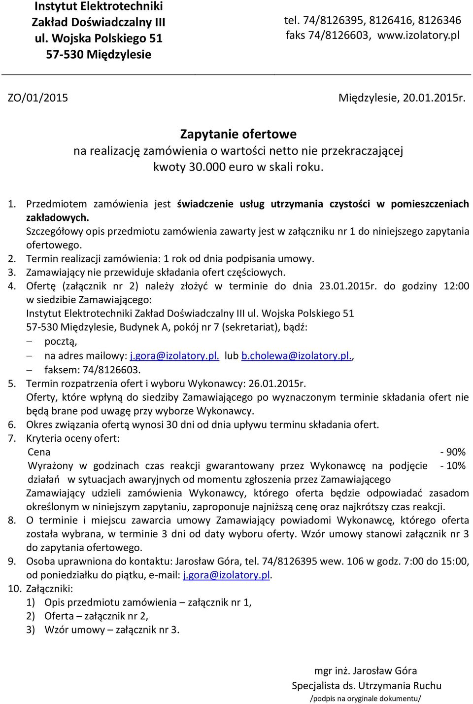 Przedmiotem zamówienia jest świadczenie usług utrzymania czystości w pomieszczeniach zakładowych.