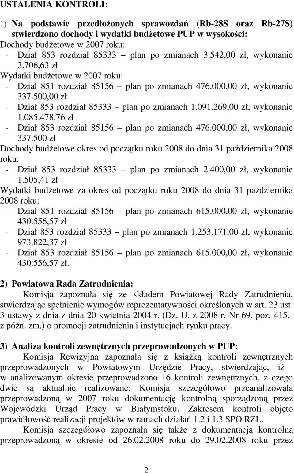 500,00 zł - Dział 853 rozdział 85333 plan po zmianach 1.091.269,00 zł, wykonanie 1.085.478,76 zł - Dział 853 rozdział 85156 plan po zmianach 476.000,00 zł, wykonanie 337.