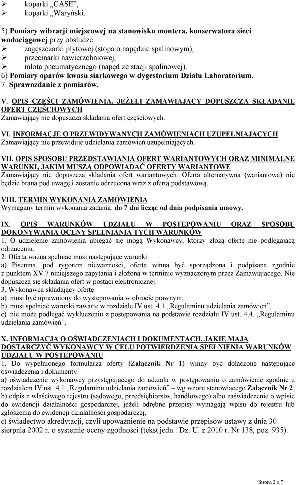 pneumatycznego (napęd ze stacji spalinowej). 6) Pomiary oparów kwasu siarkowego w dygestorium Działu Laboratorium. 7. Sprawozdanie z pomiarów. V.