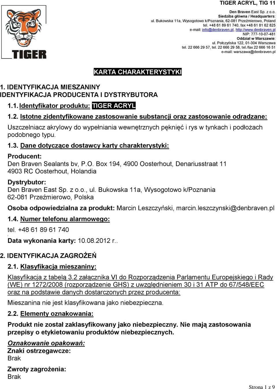 pl KARTA CHARAKTERYSTYKI 1. IDENTYFIKACJA MIESZANINY IDENTYFIKACJA PRODUCENTA I DYSTRYBUTORA 1.1. Identyfikator produktu: TIGER ACRYL 1.2.