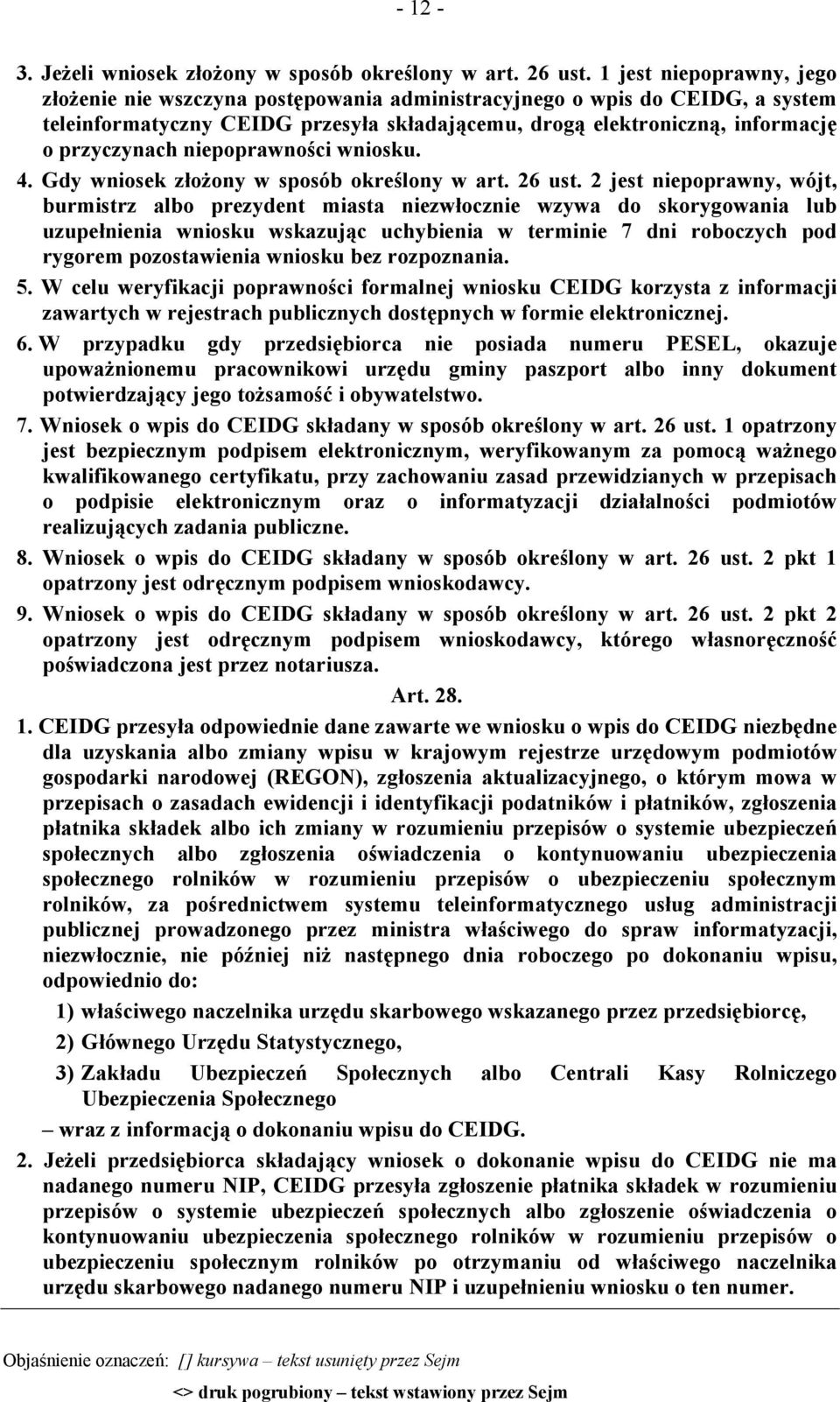 niepoprawności wniosku. 4. Gdy wniosek złożony w sposób określony w art. 26 ust.