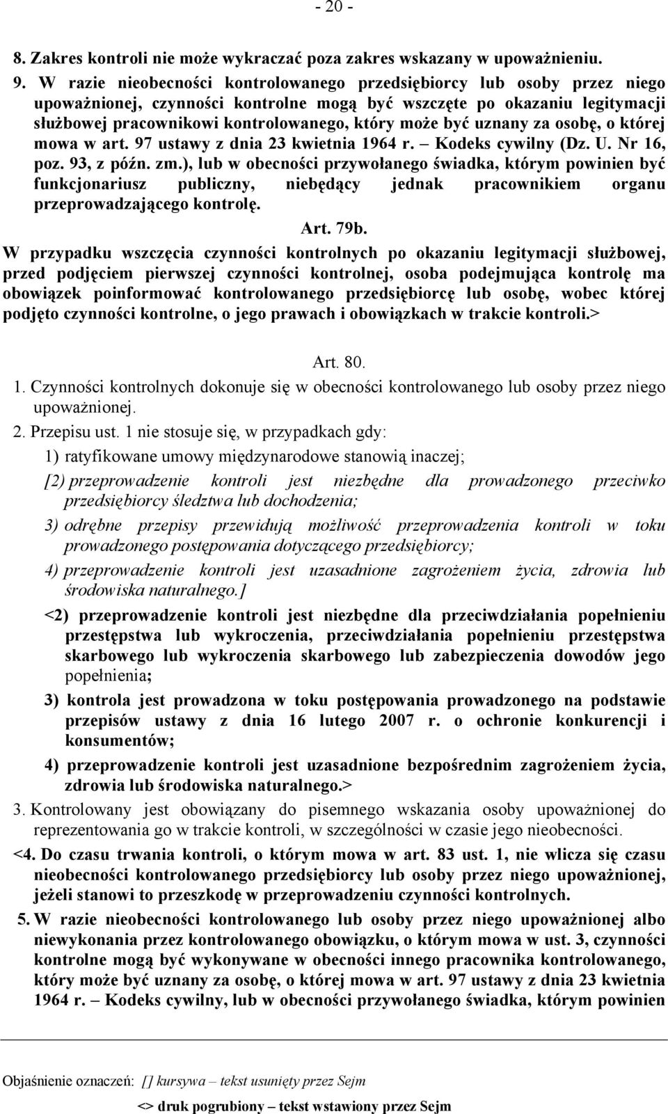 być uznany za osobę, o której mowa w art. 97 ustawy z dnia 23 kwietnia 1964 r. Kodeks cywilny (Dz. U. Nr 16, poz. 93, z późn. zm.