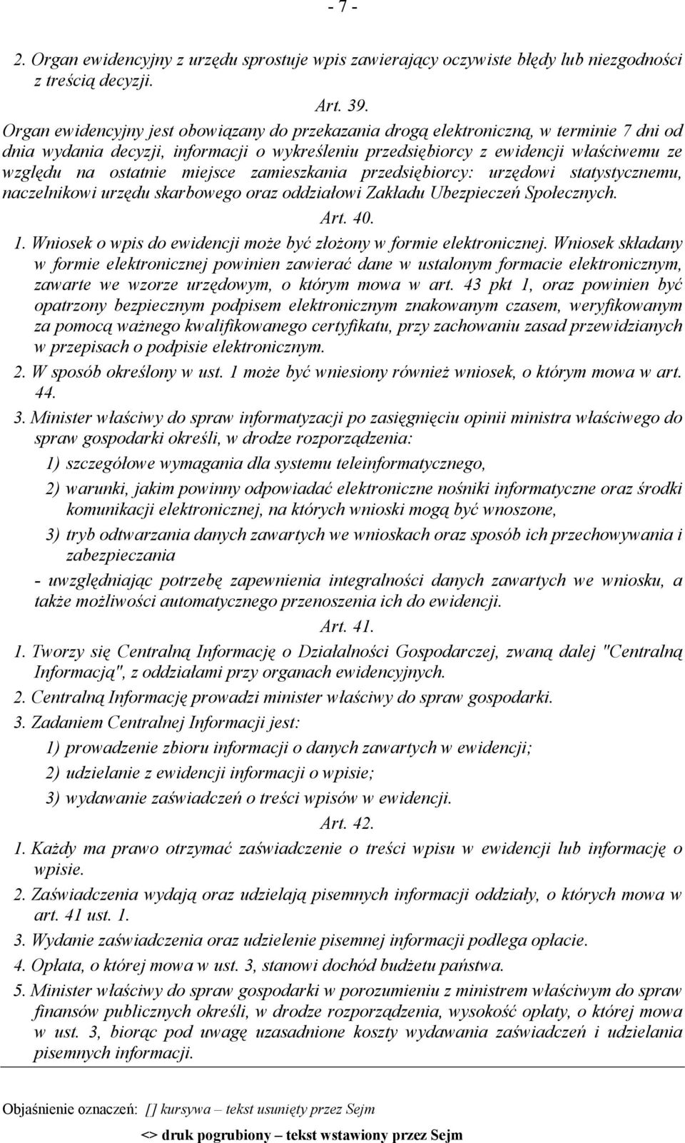miejsce zamieszkania przedsiębiorcy: urzędowi statystycznemu, naczelnikowi urzędu skarbowego oraz oddziałowi Zakładu Ubezpieczeń Społecznych. Art. 40. 1.