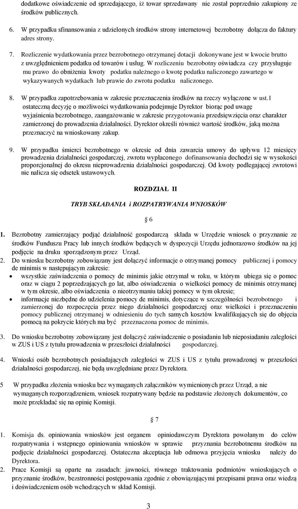 Rozliczenie wydatkowania przez bezrobotnego otrzymanej dotacji dokonywane jest w kwocie brutto z uwzględnieniem podatku od towarów i usług.