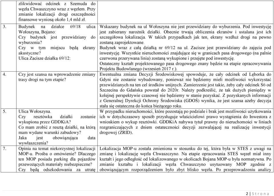 Czy jest szansa na wprowadzenie zmiany trasy drogi na tym etapie? 5. Ulica Wołoszyna. Czy resztówka działki zostanie wykupiona przez GDDKiA?