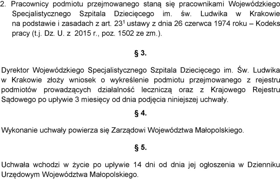 Ludwika w Krakowie złoży wniosek o wykreślenie podmiotu przejmowanego z rejestru podmiotów prowadzących działalność leczniczą oraz z Krajowego Rejestru Sądowego po upływie 3 miesięcy od