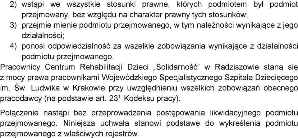 Pracownicy Centrum Rehabilitacji Dzieci Solidarność w Radziszowie staną się z mocy prawa pracownikami Wojewódzkiego Specjalistycznego Szpitala Dziecięcego im. Św.
