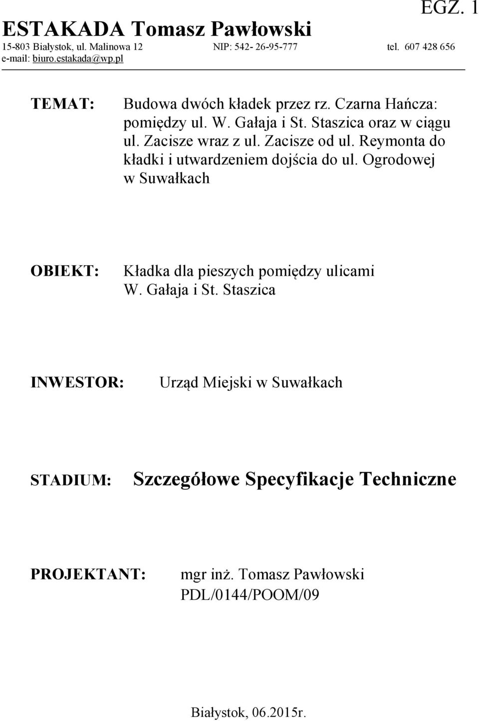 Reymonta do kładki i utwardzeniem dojścia do ul. Ogrodowej w Suwałkach OBIEKT: Kładka dla pieszych pomiędzy ulicami W. Gałaja i St.