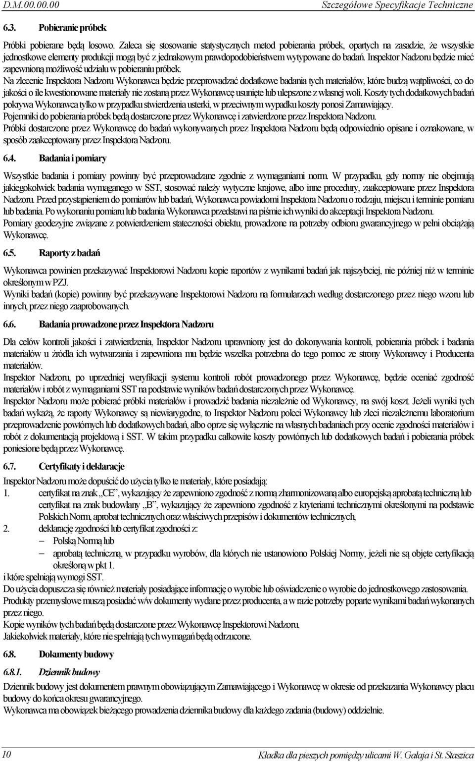Inspektor Nadzoru będzie mieć zapewnioną możliwość udziału w pobieraniu próbek.