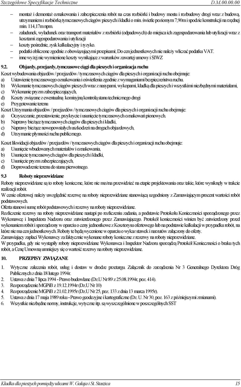 świetle poziomym 7,90m i spodzie konstrukcji na rzędnej min. 114,17m npm.