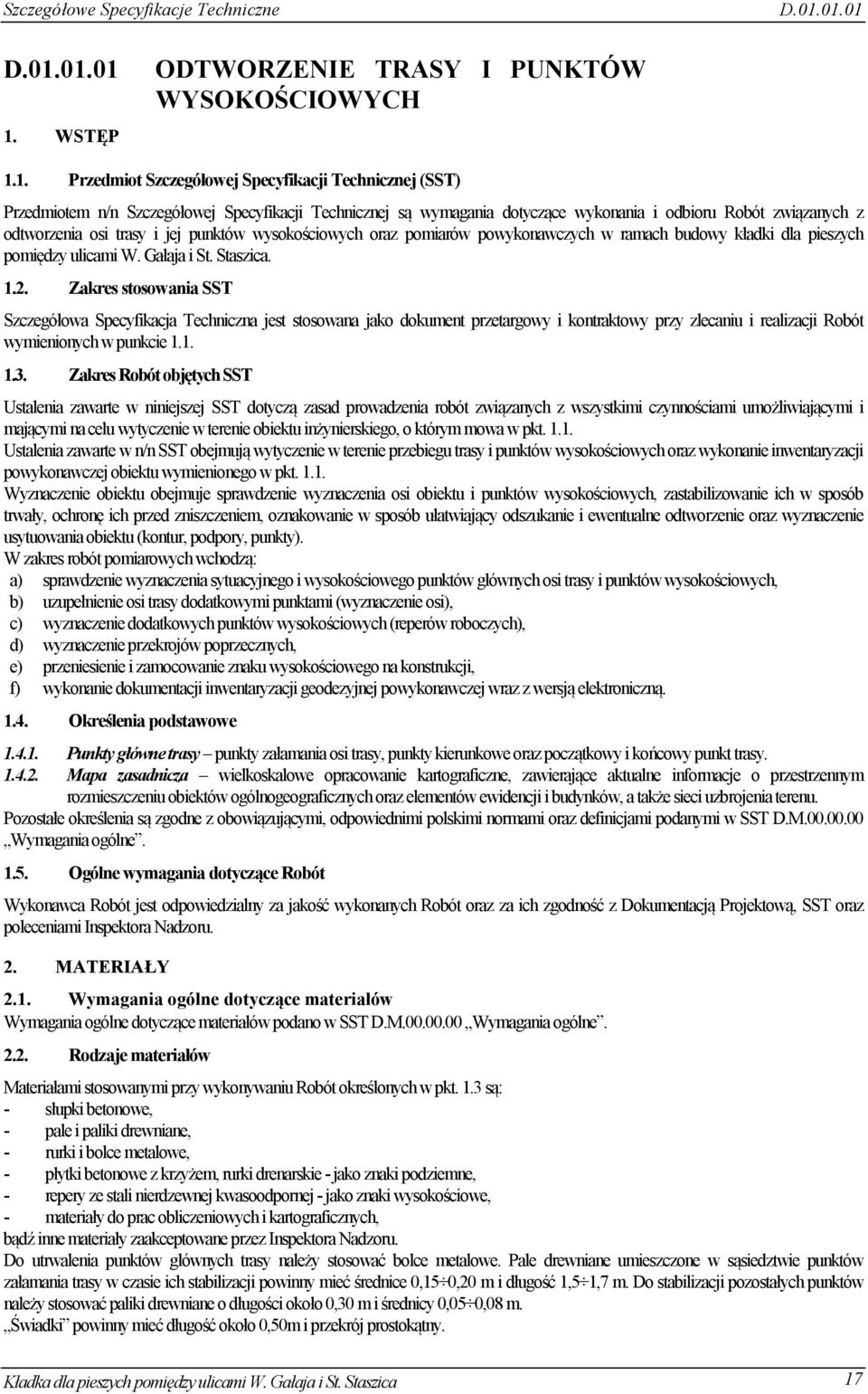 dotyczące wykonania i odbioru Robót związanych z odtworzenia osi trasy i jej punktów wysokościowych oraz pomiarów powykonawczych w ramach budowy kładki dla pieszych pomiędzy ulicami W. Gałaja i St.