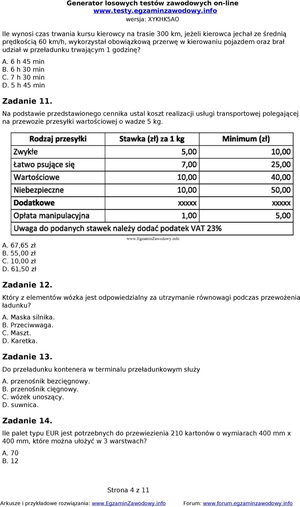 Na podstawie przedstawionego cennika ustal koszt realizacji usługi transportowej polegającej na przewozie przesyłki wartościowej o wadze 5 kg. A. 67,65 zł B. 55,00 zł C. 10,00 zł D.