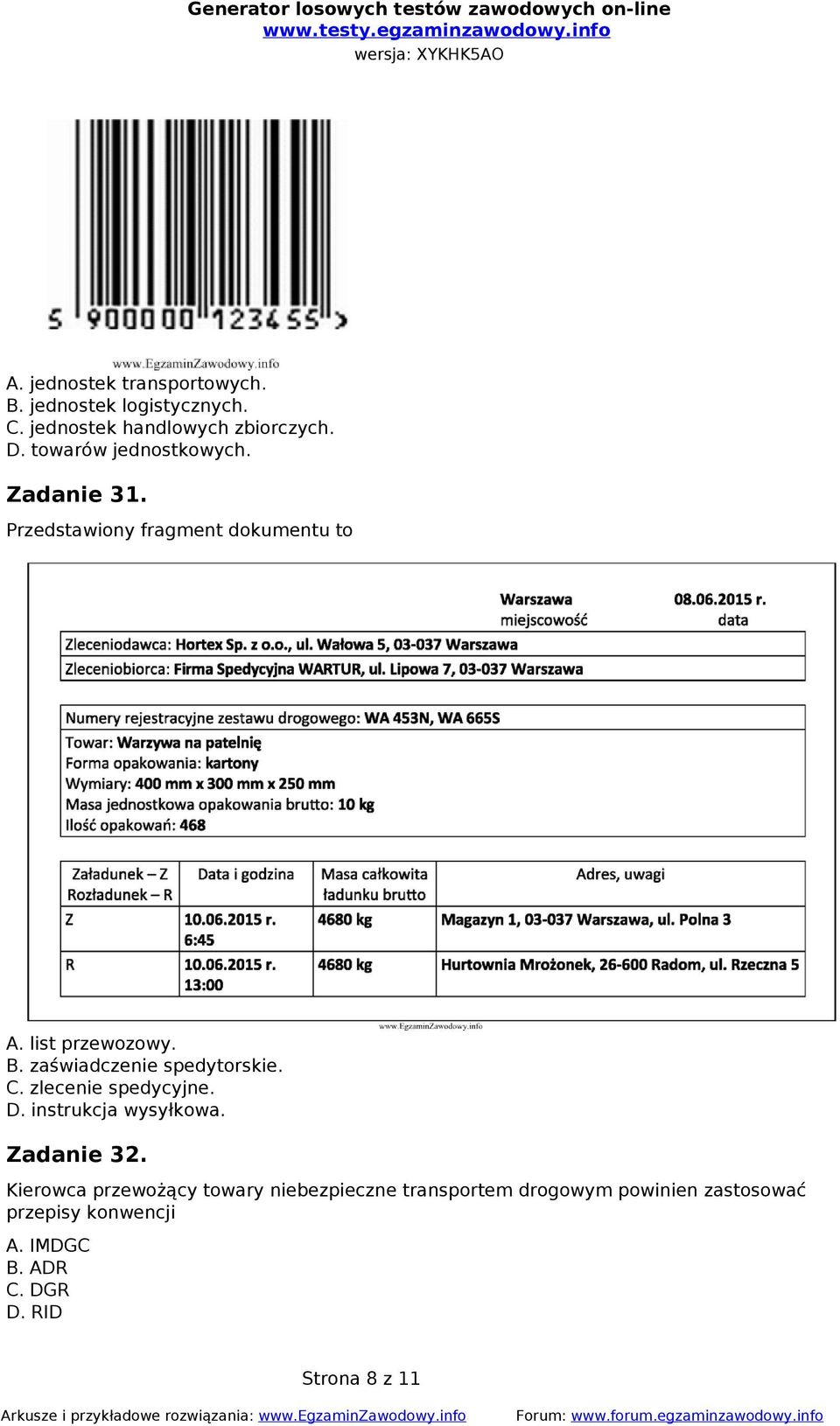 zaświadczenie spedytorskie. C. zlecenie spedycyjne. D. instrukcja wysyłkowa. Zadanie 32.