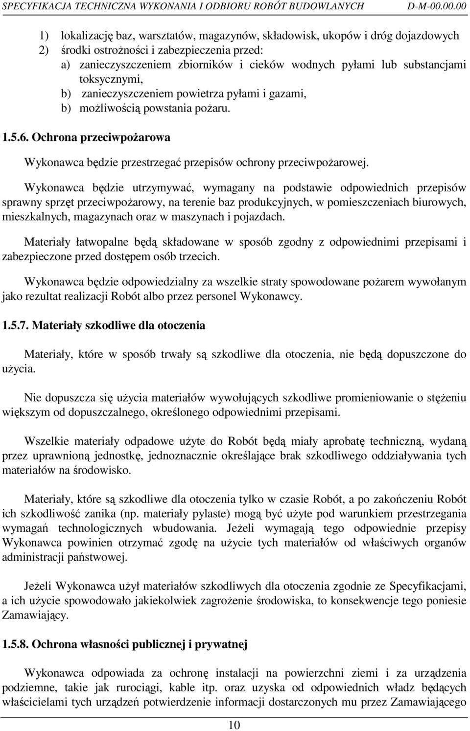 substancjami toksycznymi, b) zanieczyszczeniem powietrza pyłami i gazami, b) moŝliwością powstania poŝaru. 1.5.6.