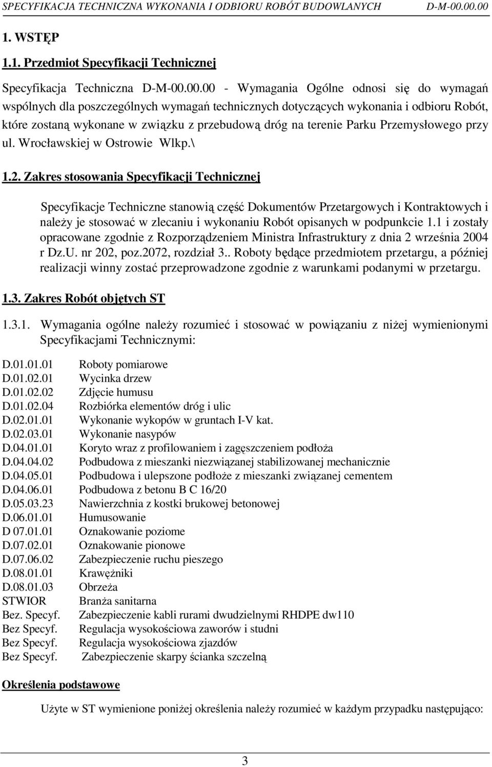 wykonania i odbioru Robót, które zostaną wykonane w związku z przebudową dróg na terenie Parku Przemysłowego przy ul. Wrocławskiej w Ostrowie Wlkp.\ 1.2.