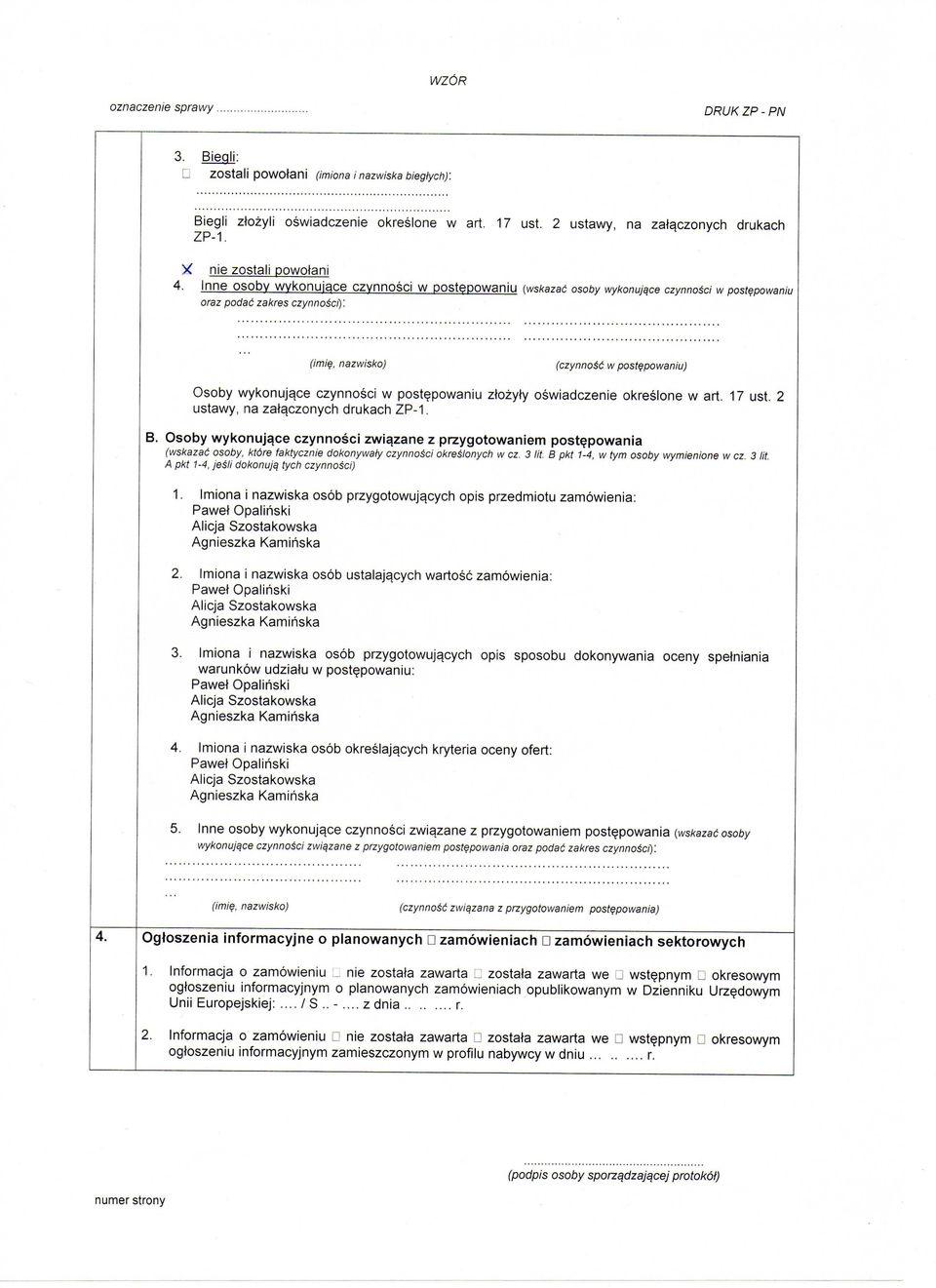 ce czynnosci w postepowaniu ztozyty oswiadczenie okreslone w art. 7 ust. ustawy, na zataczonych drukach ZP-. B.