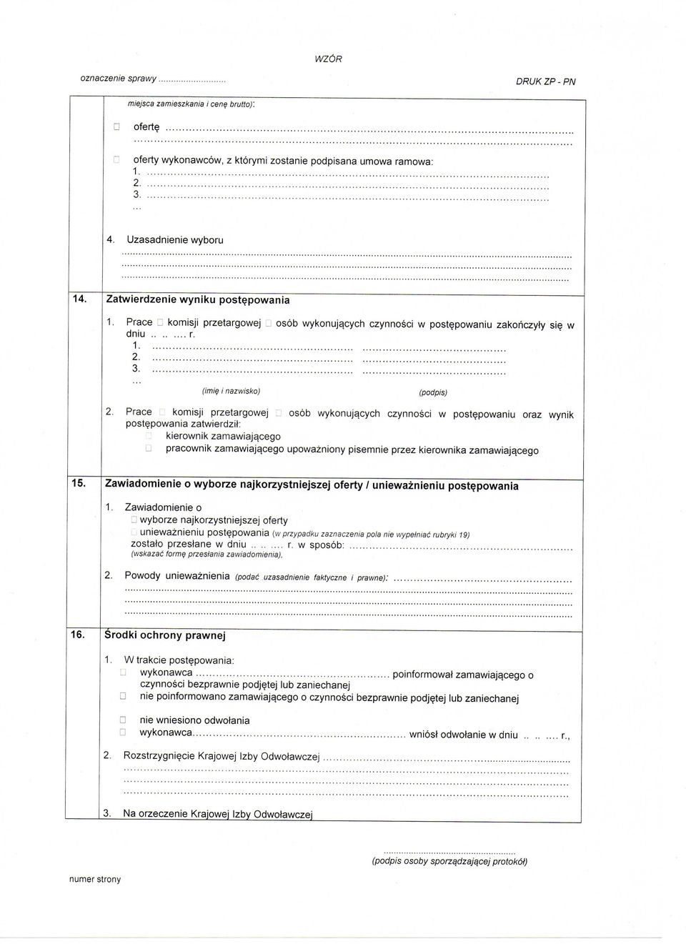 cych czynnosci w postepowaniu oraz wynik postepowania zatwierdzit: kierownik zamawiajqcego pracownik zamawiajacego upowazniony pisemnie przez kierownika zamawiajacego 5.