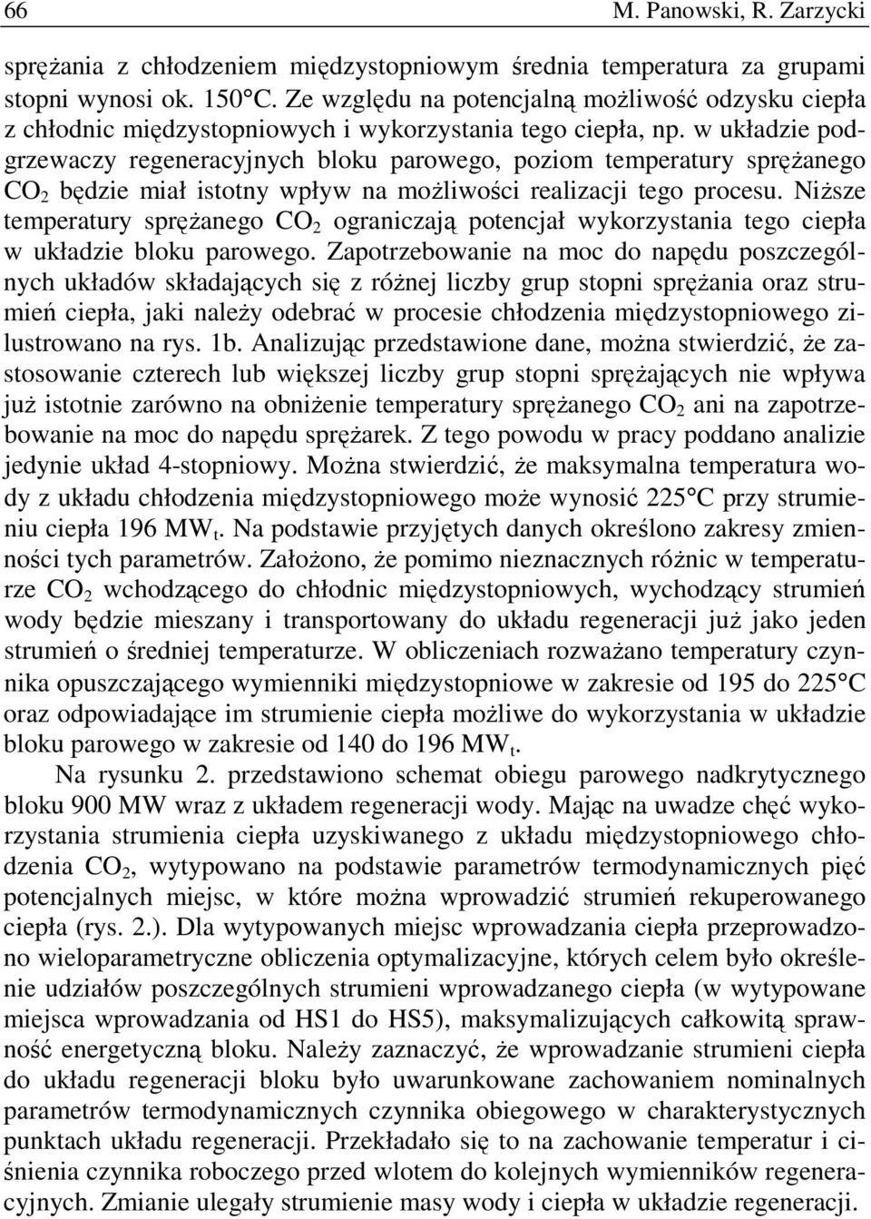 w układzie podgrzewaczy regeneracyjnych bloku parowego, poziom temperatury spręŝanego CO 2 będzie miał istotny wpływ na moŝliwości realizacji tego procesu.