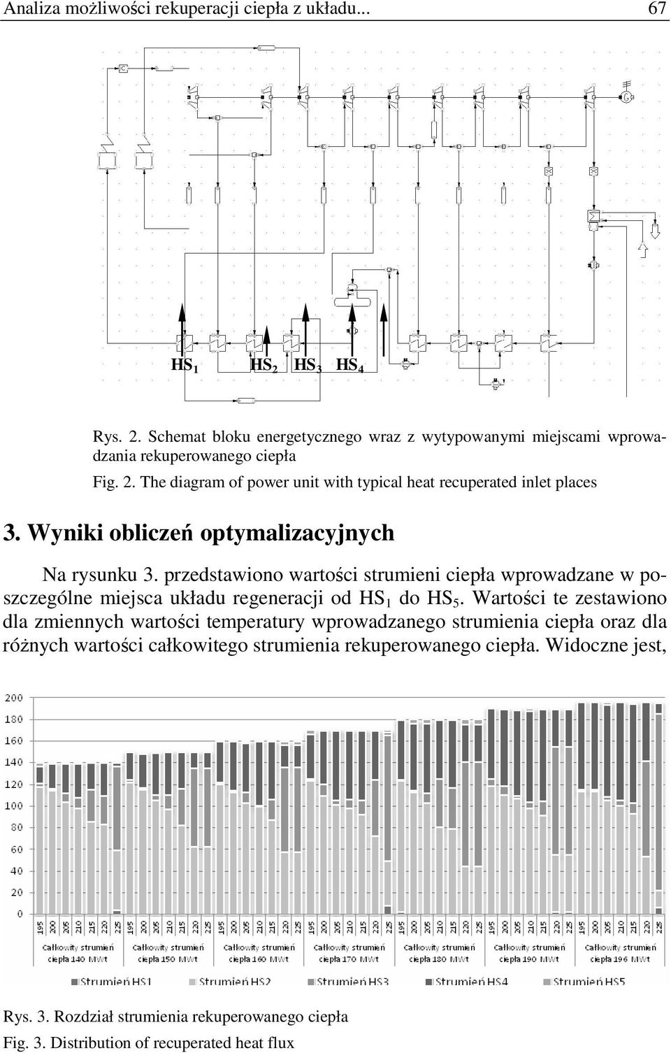 przedstawiono wartości strumieni ciepła wprowadzane w poszczególne miejsca układu regeneracji od HS 1 do HS 5.