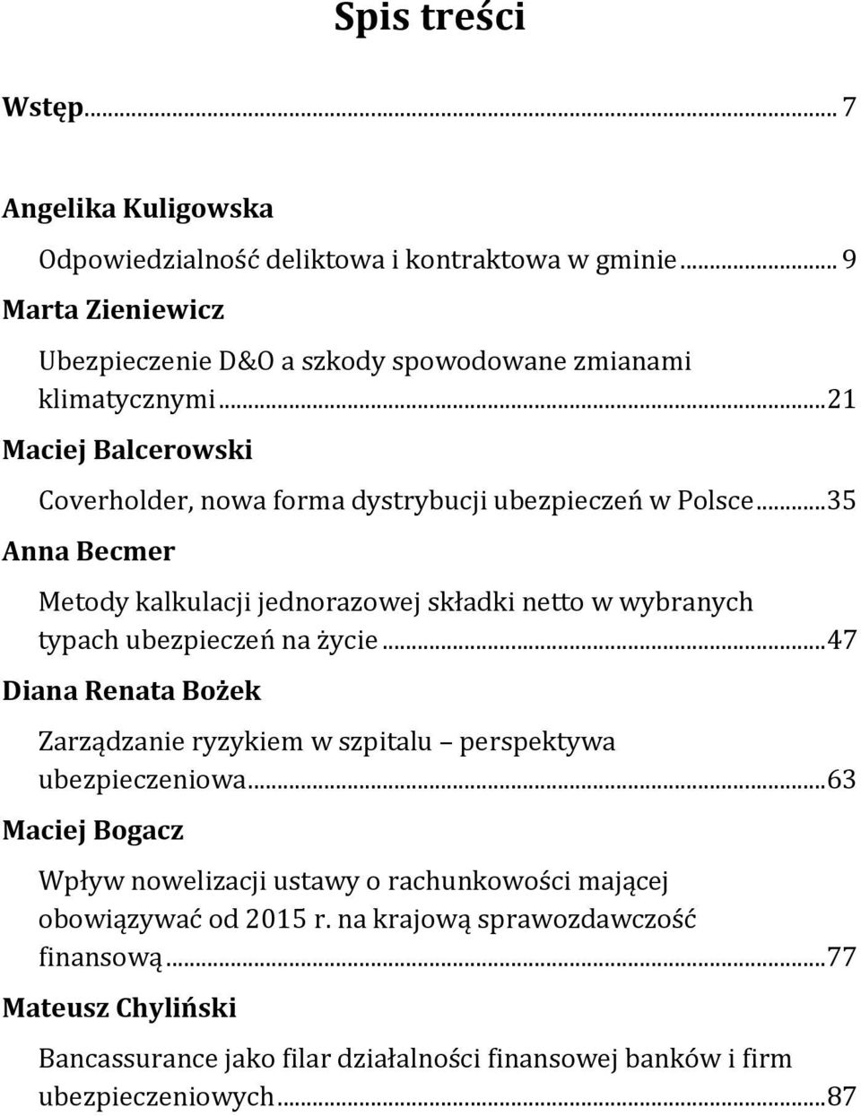 ..35 Anna Becmer Metody kalkulacji jednorazowej składki netto w wybranych typach ubezpieczeń na życie.