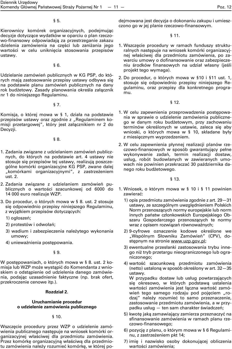 wartości w celu uniknięcia stosowania przepisów ustawy. 6.