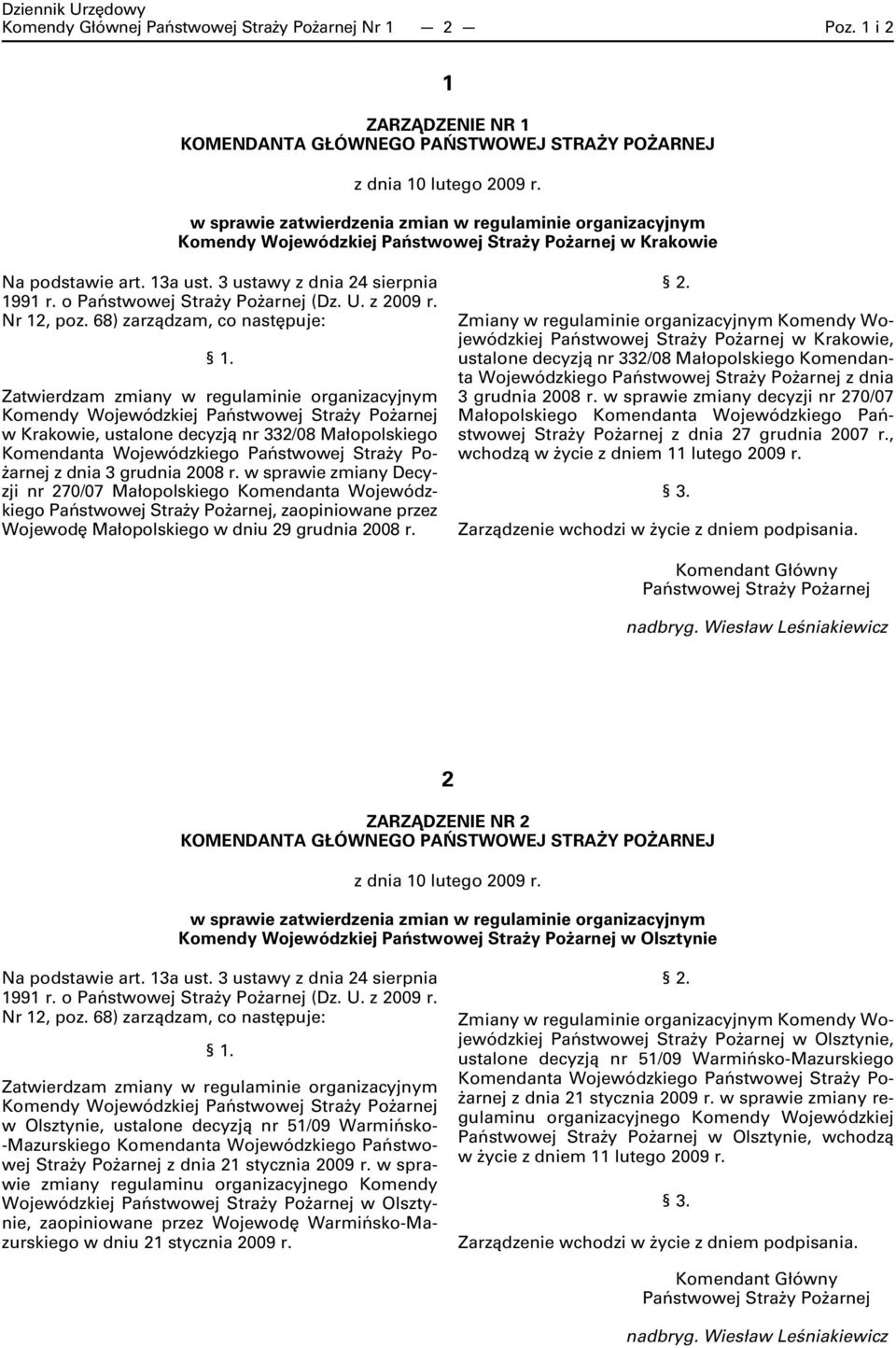 o Państwowej Straży Pożarnej (Dz. U. z 2009 r. Nr 12, poz. 68) zarządzam, co następuje: 1.