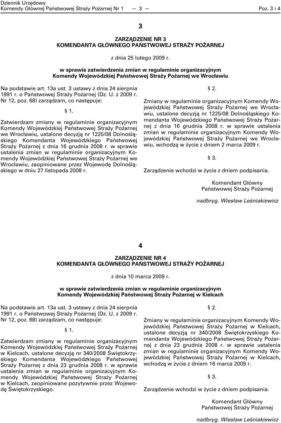 o Państwowej Straży Pożarnej (Dz. U. z 2009 r. Nr 12, poz. 68) zarządzam, co następuje: 1.