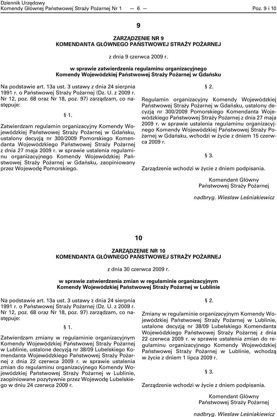 o Państwowej Straży Pożarnej (Dz. U. z 2009 r. Nr 12, poz. 68 oraz Nr 18, poz. 97) zarządzam, co następuje: 1.