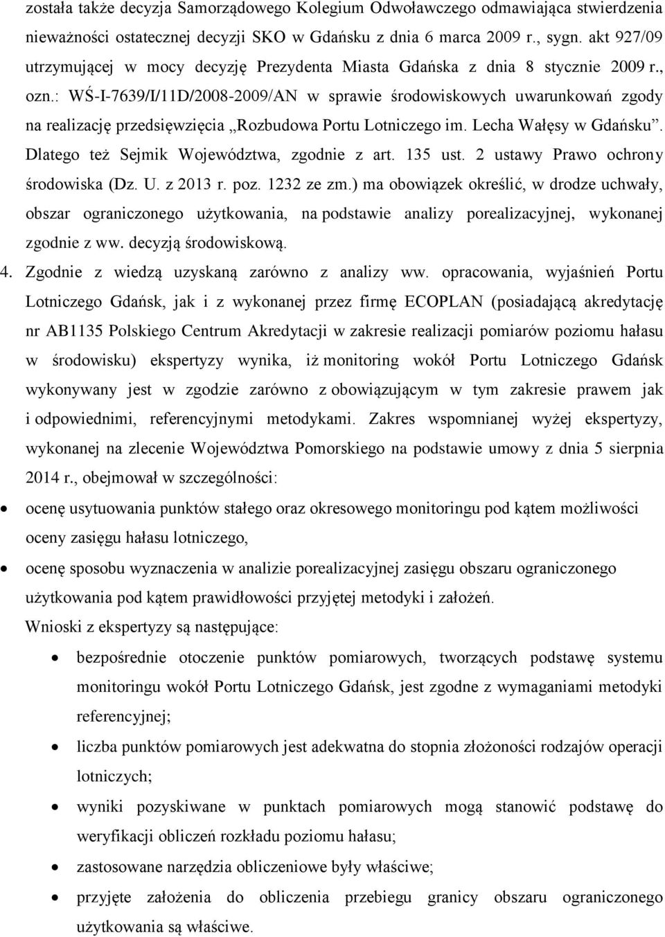 : WŚ-I-7639/I/11D/2008-2009/AN w sprawie środowiskowych uwarunkowań zgody na realizację przedsięwzięcia Rozbudowa Portu Lotniczego im. Lecha Wałęsy w Gdańsku.