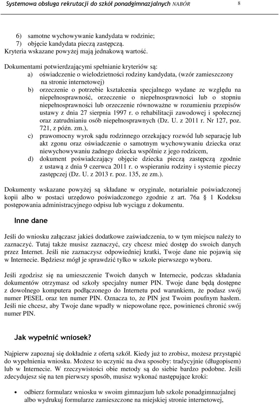 specjalnego wydane ze względu na niepełnosprawność, orzeczenie o niepełnosprawności lub o stopniu niepełnosprawności lub orzeczenie równoważne w rozumieniu przepisów ustawy z dnia 27 sierpnia 1997 r.